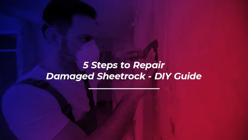 5 Steps to Repair Damaged Sheetrock