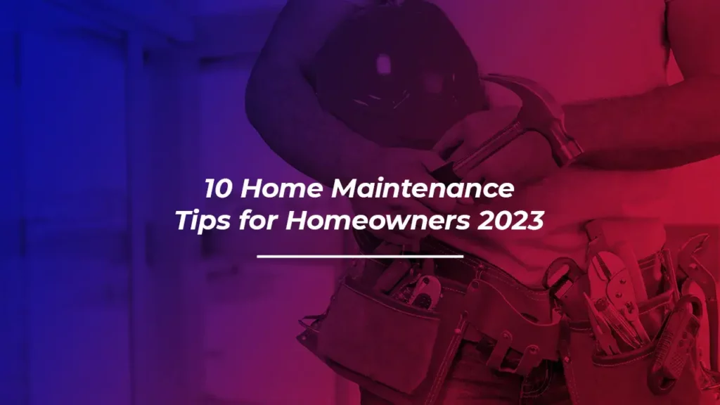 Home Maintenance Tips For Homeowners 2023