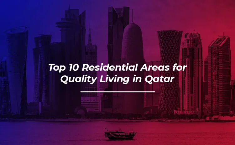  Top 10 Residential Areas for Quality Living in Qatar