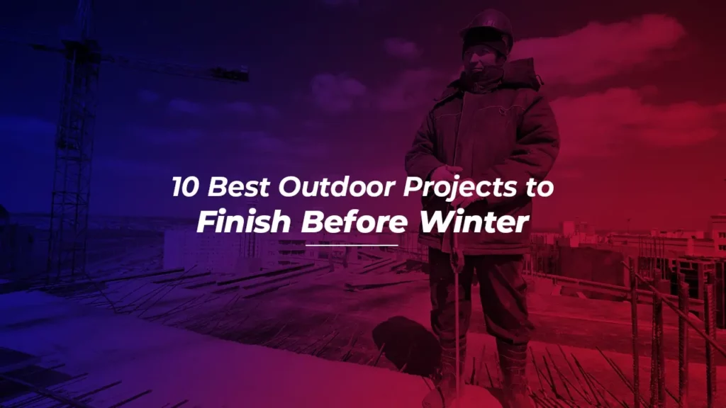 10 Best Outdoor Projects to Finish Before Winter