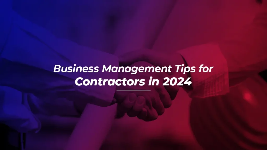 Business Management Tips for Contractors in 2024